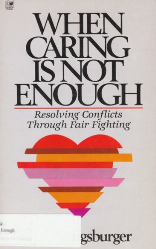 Imagen de archivo de When Caring Is Not Enough : Resolving Conflicts Through Fair Fighting a la venta por Better World Books