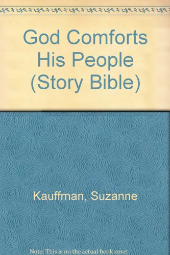 God Comforts His People (Story Bible) (9780836134117) by Suzanne Kauffman; James Converse