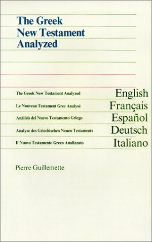 The Greek New Testament Analyzed/Le Nouveau Testament Grec Analyse/Analisis Del Nuevo Testamento ...