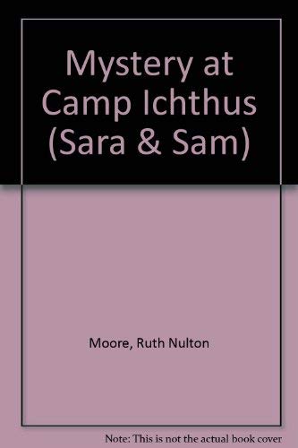 Mystery at Camp Ichthus (Sara and Sam Series) (9780836134216) by Moore, Ruth Nulton