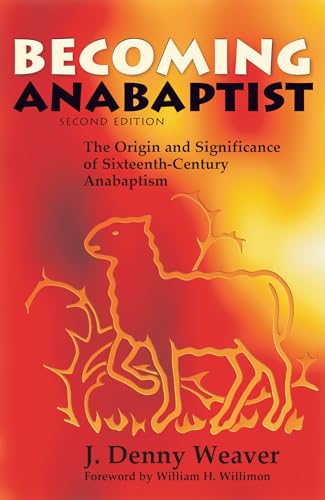 Stock image for Becoming Anabaptist: The Origin and Significance of Sixteenth-Century Anabaptism for sale by Book Deals