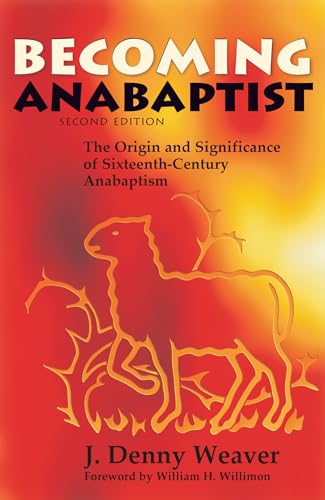 Becoming Anabaptist: The Origin and Significance of 16th-Century Anabaptism