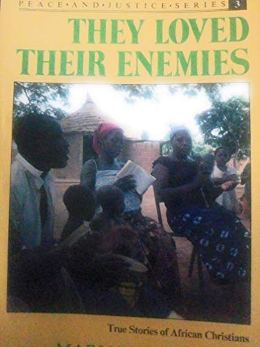 Beispielbild fr They Loved Their Enemies: True Stories of African Christians (Peace and Justice Series #3) zum Verkauf von Christian Book Store