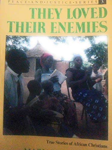 Imagen de archivo de They Loved Their Enemies: True Stories of African Christians (Peace and Justice) a la venta por G3 Books