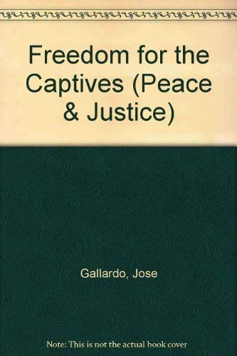 Imagen de archivo de Freedom for the Captives: How Love Is Rebuilding Lives in Spain (Peace and Justice Series) a la venta por Project HOME Books