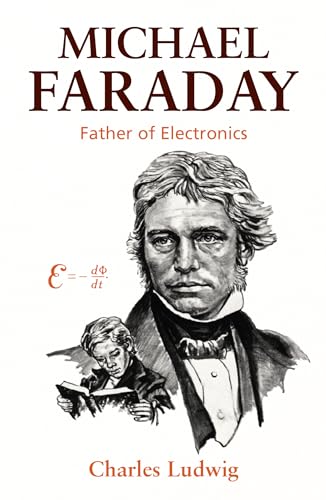 Imagen de archivo de Michael Faraday: Father of Electronics a la venta por Goodwill Books