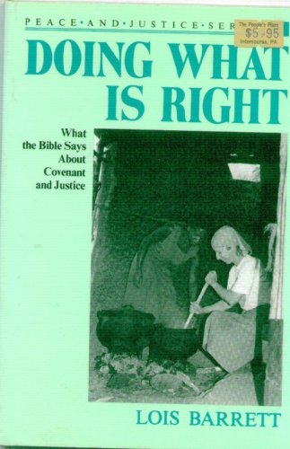Stock image for Doing What Is Right: What the Bible Says About Covenant and Justice (Peace and Justice Series, Vol 7) for sale by SecondSale