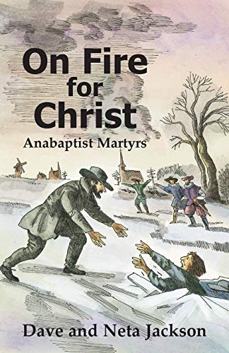 9780836135039: On Fire for Christ: Stories of Anabaptist Martyrs, Retold from Martyrs Mirror