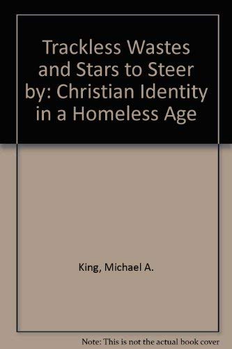 Imagen de archivo de Trackless Wastes and Stars to Steer by: Christian Identity in a Homeless Age a la venta por Lowry's Books