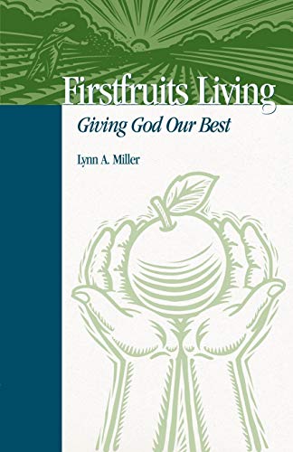 Stock image for Firstfruits Living: Giving God Our Best for sale by Wonder Book