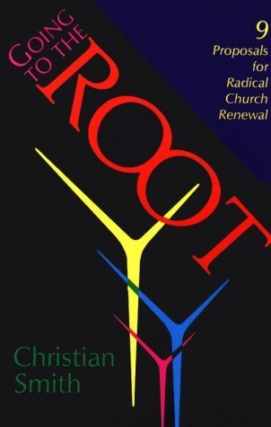 Imagen de archivo de Going to the Root: Nine Proposals for Radical Church Renewal a la venta por SecondSale