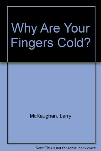 Stock image for Why Are Your Fingers Cold? for sale by St Vincent de Paul of Lane County