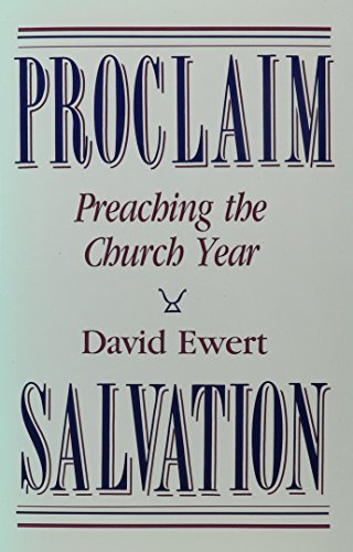 Beispielbild fr Proclaim Salvation: Preaching the Church Year zum Verkauf von Wonder Book