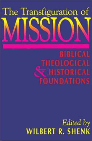 Stock image for The Transfiguration of Mission : Biblical, Theological, and Historical Foundations for sale by Better World Books