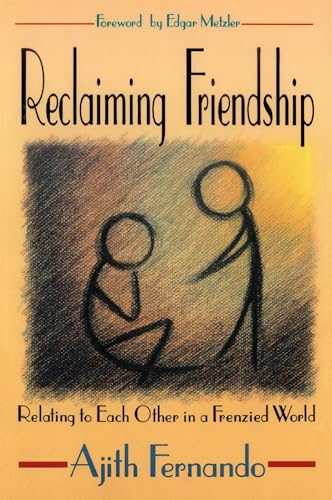 Imagen de archivo de Reclaiming Friendship: Relating to Each Other in a Frenzied World a la venta por SecondSale