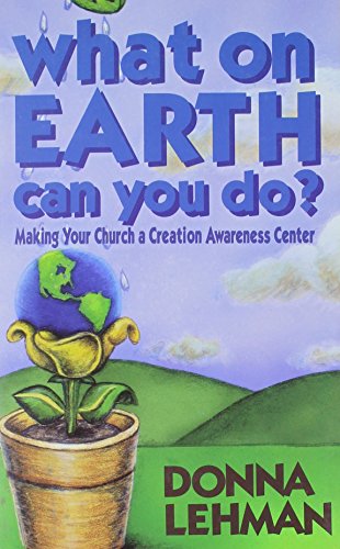 Beispielbild fr What on Earth Can You Do?: Making Your Church a Creation Awareness Center zum Verkauf von Wonder Book
