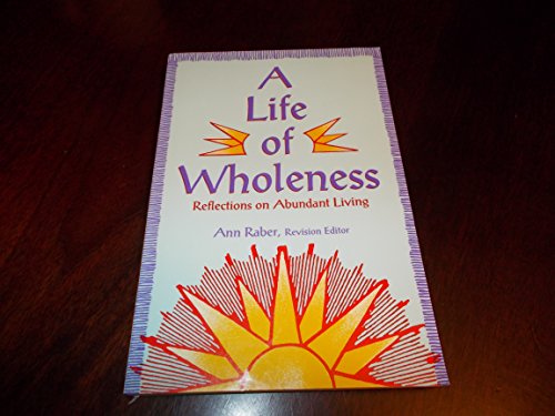 Stock image for Life of Wholeness, A: Reflections on Abundant Living - Revised Edition for sale by THE OLD LIBRARY SHOP