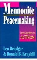 Mennonite Peacemaking: From Quietism to Activism (9780836136487) by Leo Driedger; Donald B. Kraybill