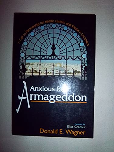 Imagen de archivo de Anxious for Armageddon: A Call to Partnership for Middle Eastern and Western Christians a la venta por Books From California