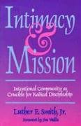 Imagen de archivo de Intimacy & Mission: Intentional Community As Crucible for Radical Discipleship a la venta por Lowry's Books