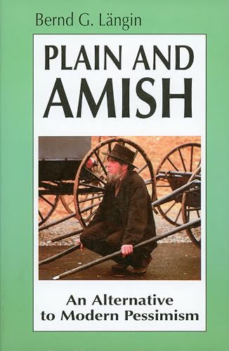 Plain and Amish: An Alternative to Modern Pessimism (9780836136654) by LÃ¤ngin, Bernd G.