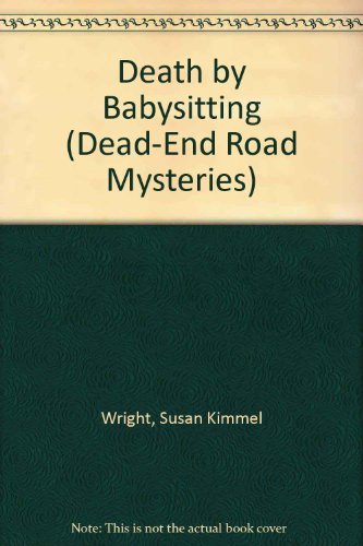 Imagen de archivo de Death by Babysitting (Dead-End Road Mysteries) a la venta por Book ReViews