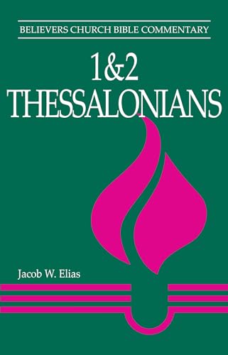 1 and 2 Thessalonians (Believers Church Bible Commentary).