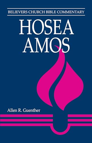 9780836190724: Hosea, Amos: Believers Church Bible Commentary