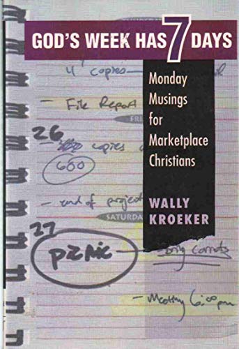 God's Week Has 7 Days; Monday Musings for Marketplace Christians.