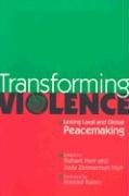 Imagen de archivo de Transforming Violence: Linking Local and Global Peacemaking a la venta por HPB-Ruby