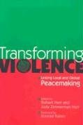 Stock image for Transforming Violence: Linking Local and Global Peacemaking for sale by HPB-Ruby