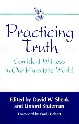 Imagen de archivo de Practicing Truth: Confident Witness in Our Pluralistic World a la venta por Lowry's Books