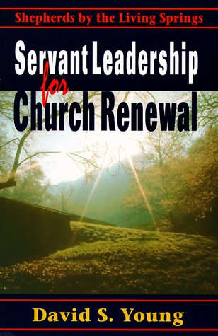 Beispielbild fr Servant Leadership for Church Renewal : Shepherds by the Living Springs zum Verkauf von Better World Books