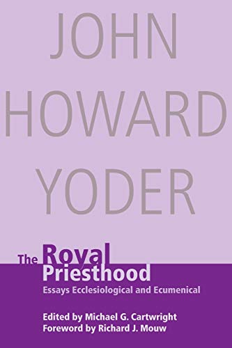 Beispielbild fr The Royal Priesthood : Essays Ecclesiological and Ecumenical zum Verkauf von Better World Books