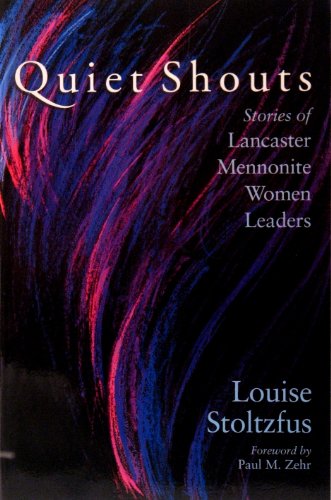 9780836191165: Quiet Shouts: Stories of Lancaster Mennonite Women Leaders