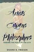 Stock image for Artists, Citizens, Philosophers: Seeking the Peace of the City for sale by Book ReViews