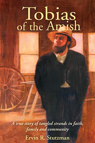 Stock image for Tobias of the Amish: A True Story of Tangled Strands in Faith, Family, and Community for sale by SecondSale
