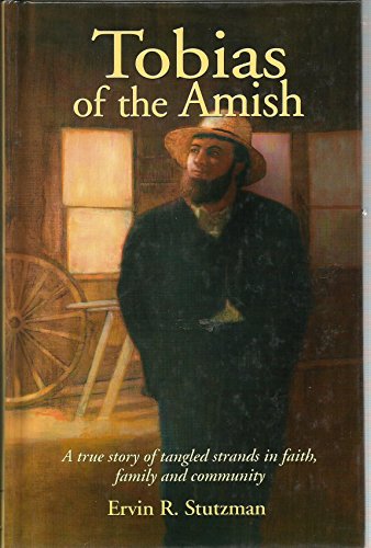 Imagen de archivo de Tobias of the Amish: A True Story of Tangled Strands in Faith, Family & Community a la venta por Booksavers of Virginia