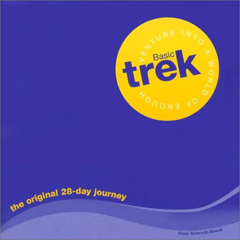Imagen de archivo de Basic Trek: Venture into a World of Enough: The Original 28-Day Journey a la venta por BookHolders