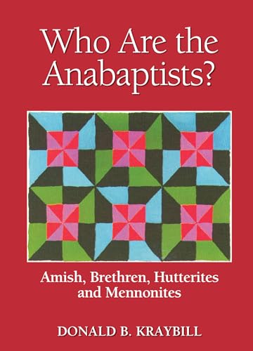 Stock image for Who are the Anabaptists? : Amish, Bretheren, Hutterites, Mennonites for sale by Better World Books: West