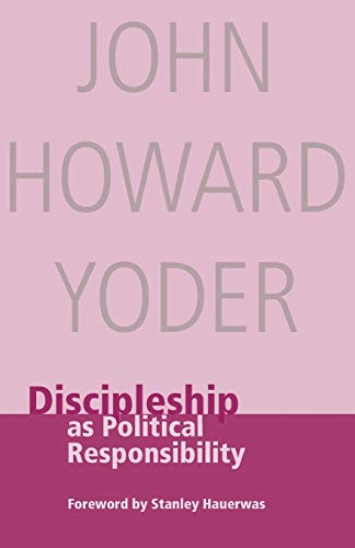 Discipleship As Political Responsibility (9780836192551) by Yoder, John Howard