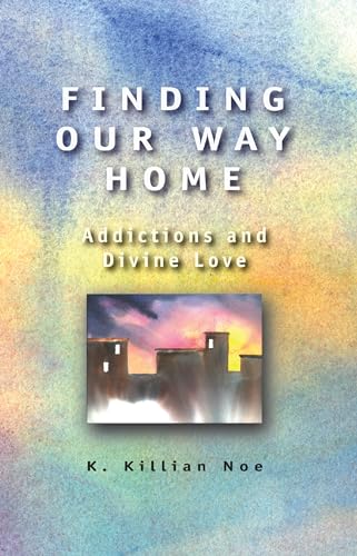 Stock image for Finding Our Way Home: Addictions and Divine Love for sale by Reliant Bookstore