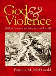 Beispielbild fr God and Violence: Biblical Resources for Living in a Small World zum Verkauf von Vincent's Fine Books
