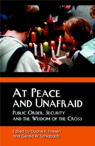 Stock image for At Peace and Unafraid : Public Order, Security, and the Wisdom of the Cross for sale by Better World Books