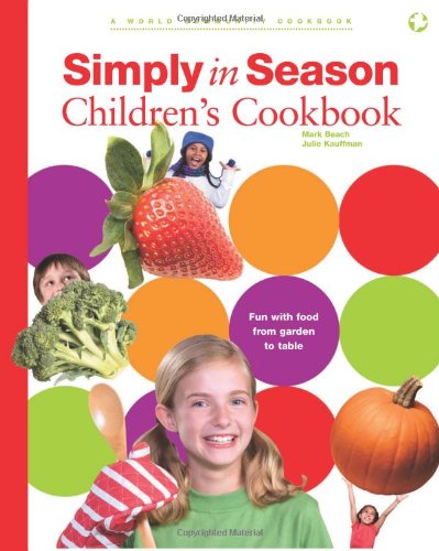 Beispielbild fr Simply in Season Children's Cookbook (World Community Cookbook) zum Verkauf von SecondSale