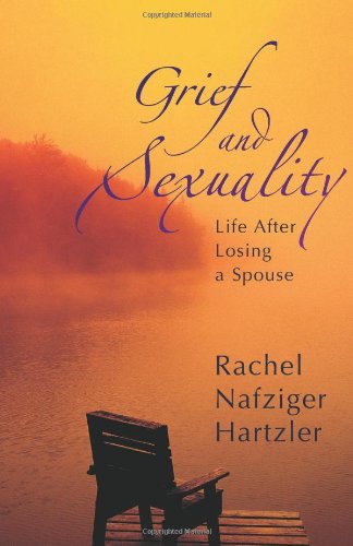 Beispielbild fr Grief and Sexuality : Life after Losing a Spouse zum Verkauf von Better World Books