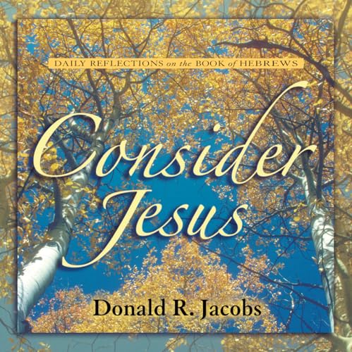 Stock image for Consider Jesus : Daily Reflections on the Book of Hebrews for sale by Better World Books