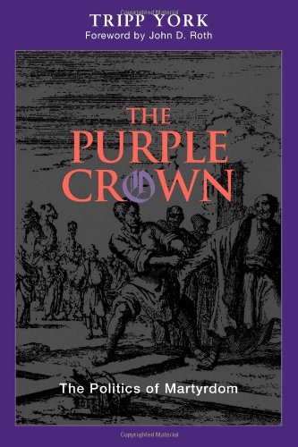 Stock image for The Purple Crown: The Politics of Martyrdom (Polyglossia: Radical Reformation Theologies) for sale by A Squared Books (Don Dewhirst)