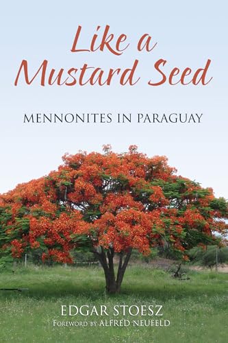 Stock image for Like a Mustard Seed: Mennonites in Paraguay for sale by Books Unplugged
