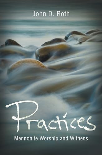 Stock image for Practices: Mennonite Worship and Witness for sale by Book ReViews